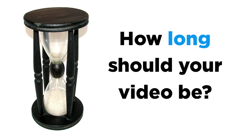 How long should your video by?