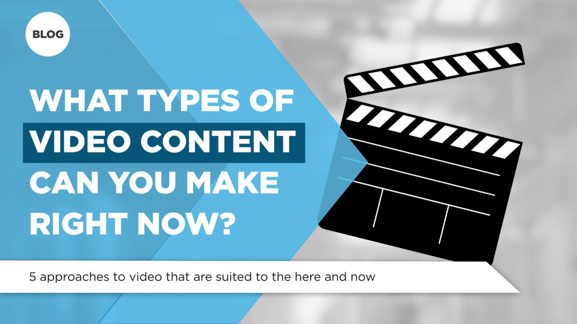 What types of video could you make right now?